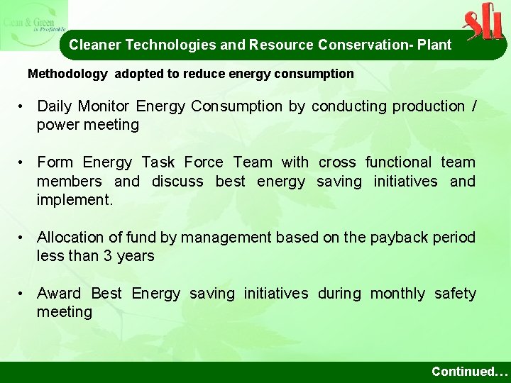 Cleaner Technologies and Resource Conservation- Plant Methodology adopted to reduce energy consumption • Daily