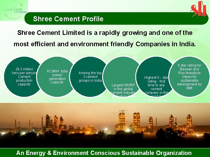 Shree Cement Profile Shree Cement Limited is a rapidly growing and one of the