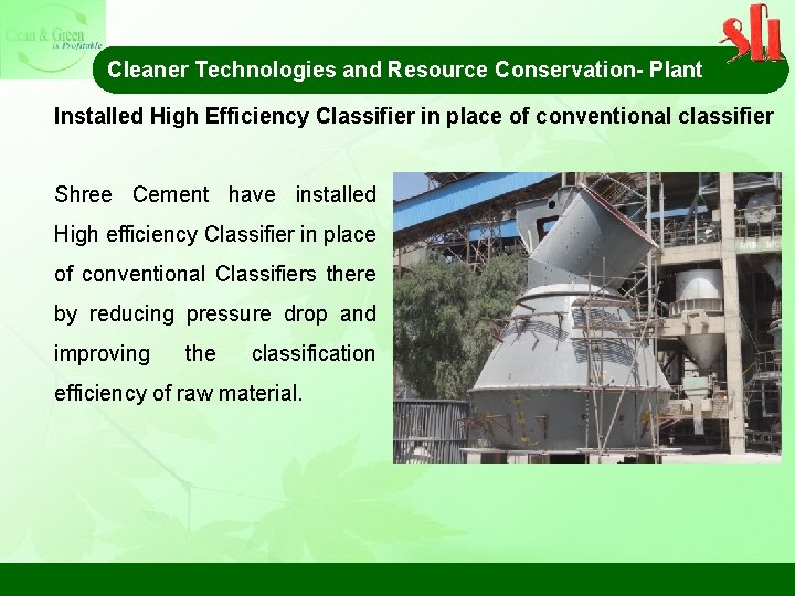 Cleaner Technologies and Resource Conservation- Plant Installed High Efficiency Classifier in place of conventional