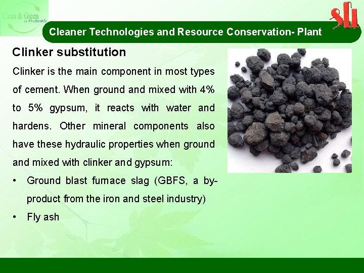 Cleaner Technologies and Resource Conservation- Plant Clinker substitution Clinker is the main component in