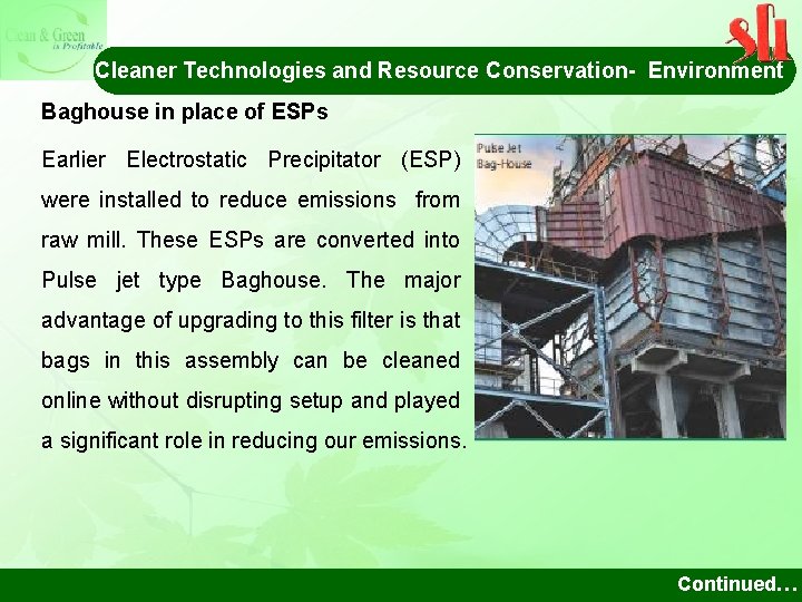 Cleaner Technologies and Resource Conservation- Environment Baghouse in place of ESPs Earlier Electrostatic Precipitator