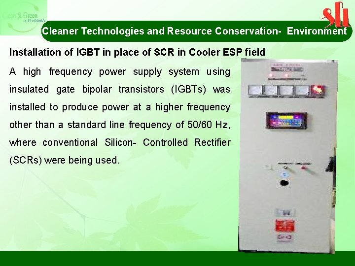 Cleaner Technologies and Resource Conservation- Environment Installation of IGBT in place of SCR in