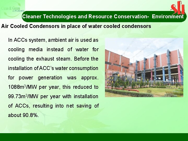 Cleaner Technologies and Resource Conservation- Environment Air Cooled Condensors in place of water cooled
