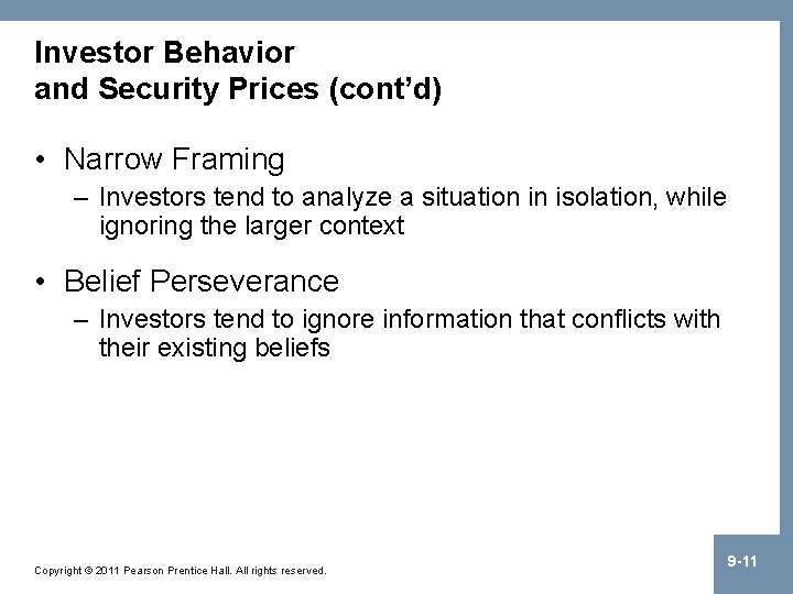 Investor Behavior and Security Prices (cont’d) • Narrow Framing – Investors tend to analyze