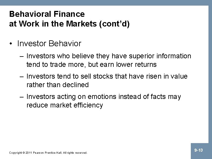 Behavioral Finance at Work in the Markets (cont’d) • Investor Behavior – Investors who