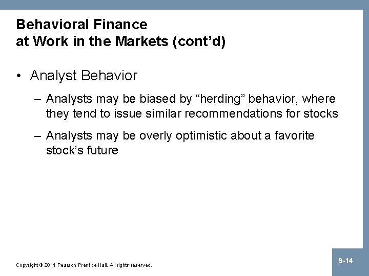 Behavioral Finance at Work in the Markets (cont’d) • Analyst Behavior – Analysts may