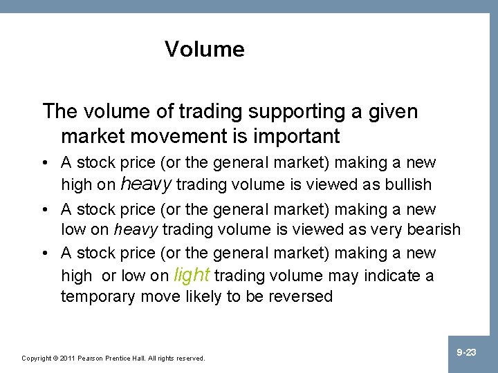 Volume The volume of trading supporting a given market movement is important • A
