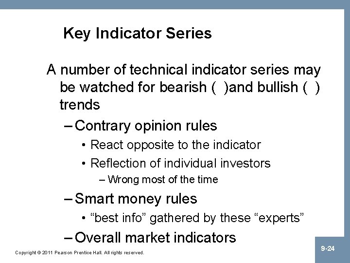 Key Indicator Series A number of technical indicator series may be watched for bearish