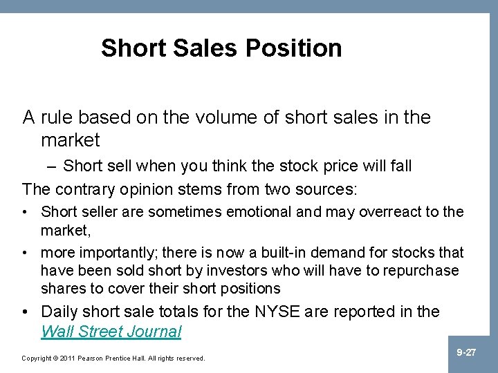 Short Sales Position A rule based on the volume of short sales in the