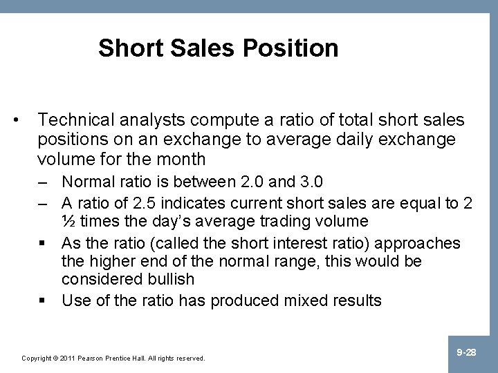 Short Sales Position • Technical analysts compute a ratio of total short sales positions