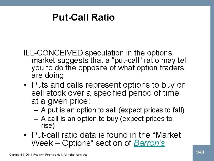 Put-Call Ratio ILL-CONCEIVED speculation in the options market suggests that a “put-call” ratio may