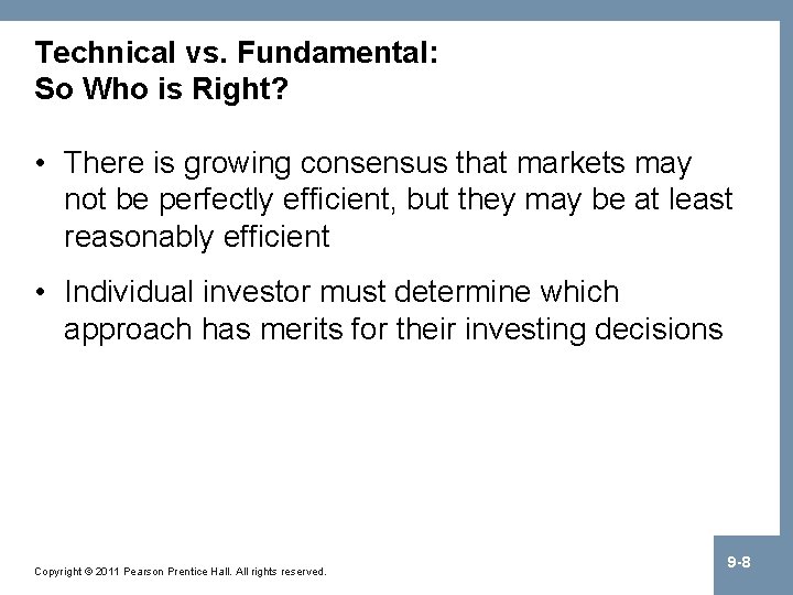 Technical vs. Fundamental: So Who is Right? • There is growing consensus that markets