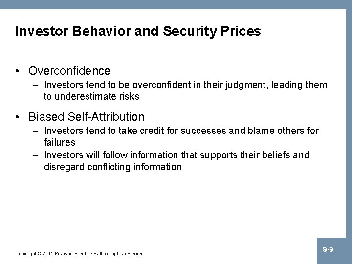 Investor Behavior and Security Prices • Overconfidence – Investors tend to be overconfident in