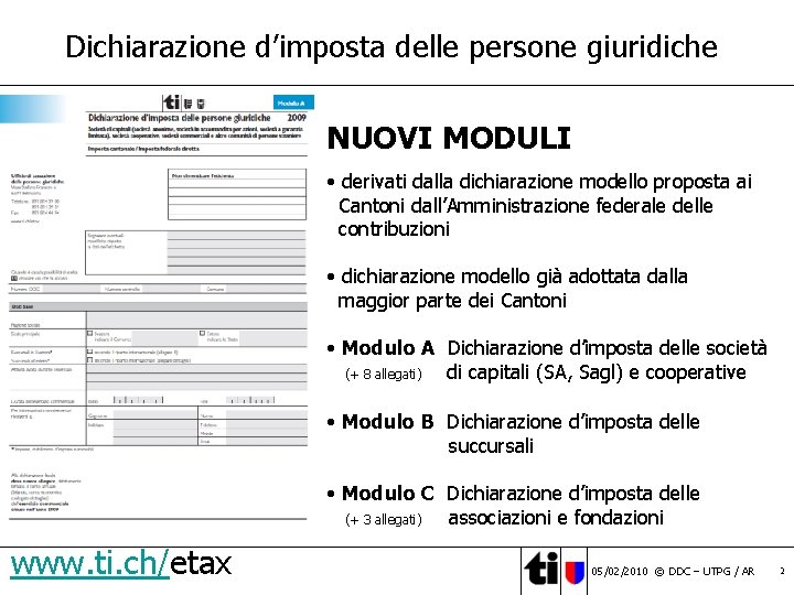 Dichiarazione d’imposta delle persone giuridiche NUOVI MODULI • derivati dalla dichiarazione modello proposta ai