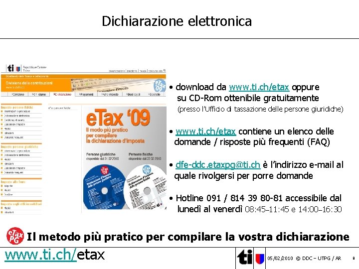 Dichiarazione elettronica • download da www. ti. ch/etax oppure su CD-Rom ottenibile gratuitamente (presso