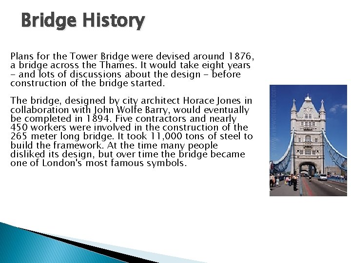 Bridge History Plans for the Tower Bridge were devised around 1876, a bridge across