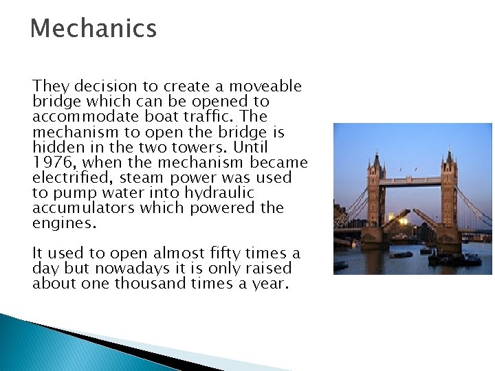 Mechanics They decision to create a moveable bridge which can be opened to accommodate