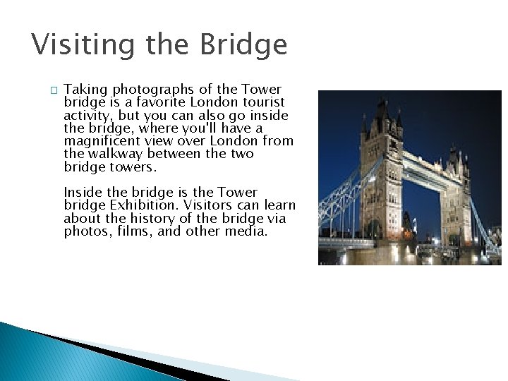 Visiting the Bridge � Taking photographs of the Tower bridge is a favorite London