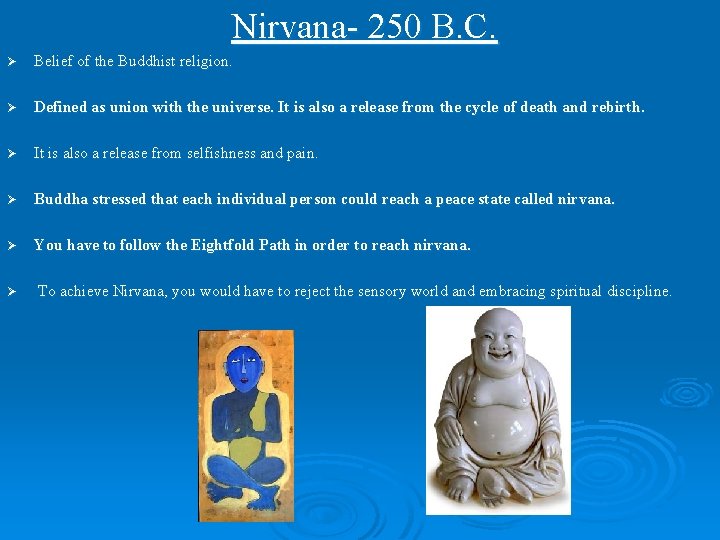 Nirvana- 250 B. C. Ø Belief of the Buddhist religion. Ø Defined as union