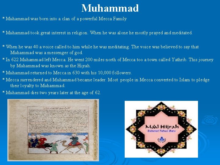 Muhammad * Muhammad was born into a clan of a powerful Mecca Family *