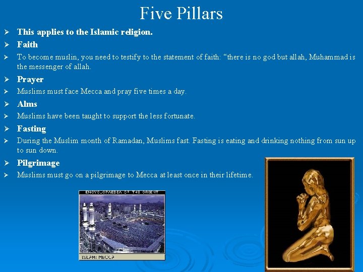 Five Pillars This applies to the Islamic religion. Ø Faith Ø Ø To become