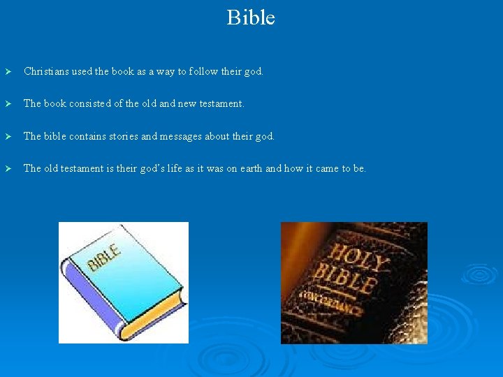 Bible Ø Christians used the book as a way to follow their god. Ø