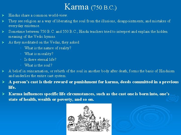 Karma (750 B. C. ) Ø Ø Ø Hindus share a common world-view. They
