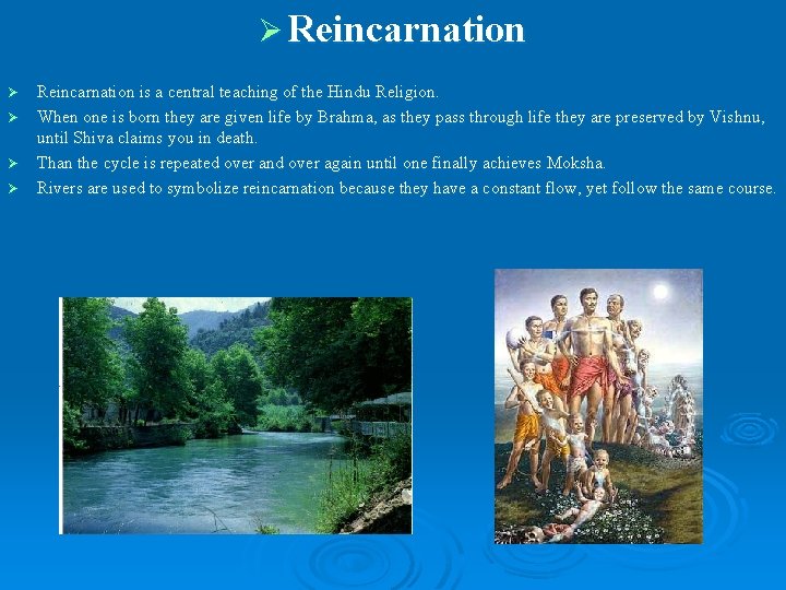 Ø Reincarnation is a central teaching of the Hindu Religion. Ø When one is