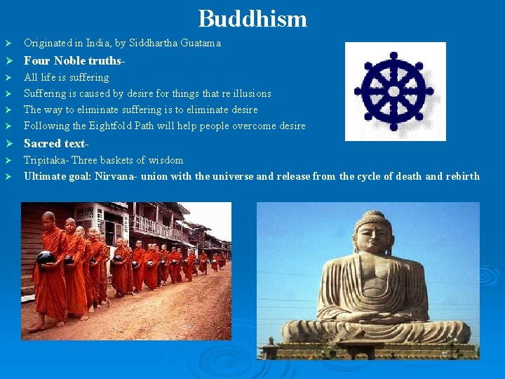 Buddhism Ø Originated in India, by Siddhartha Guatama Ø Four Noble truths- All life