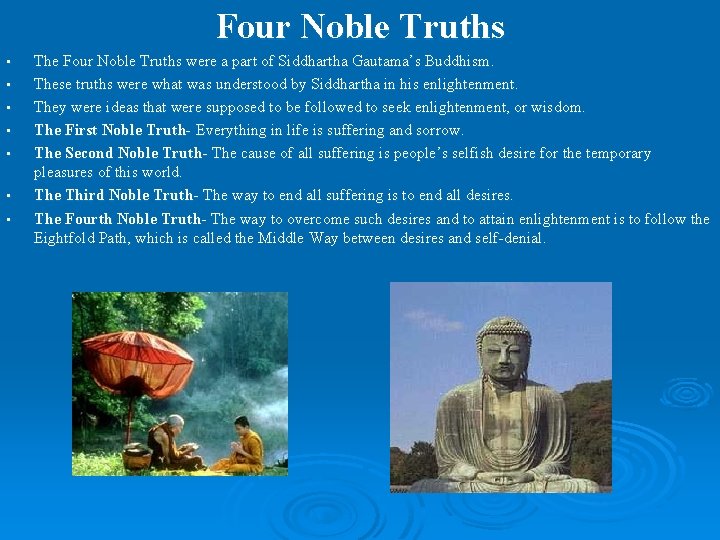 Four Noble Truths • • The Four Noble Truths were a part of Siddhartha