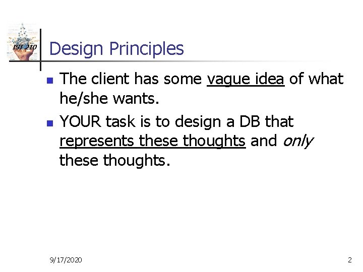 IST 210 Design Principles n n The client has some vague idea of what