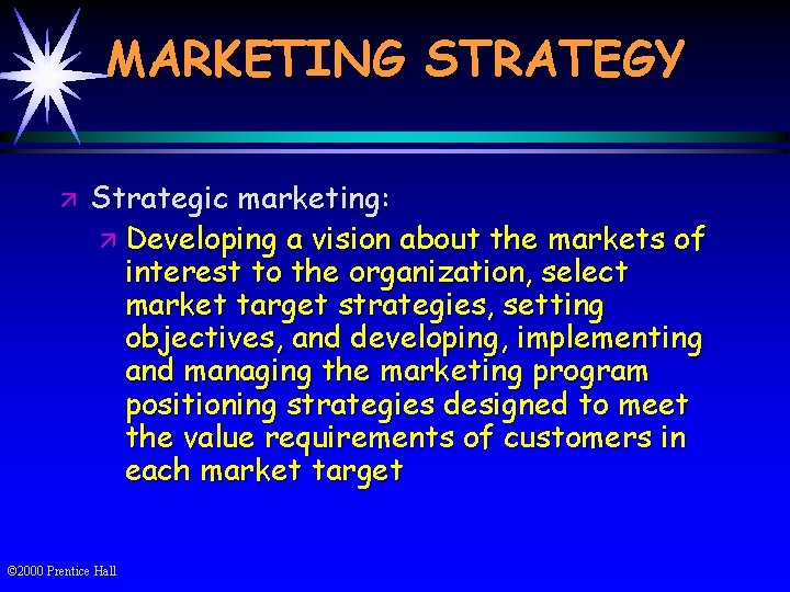MARKETING STRATEGY ä Strategic marketing: ä Developing a vision about the markets of interest