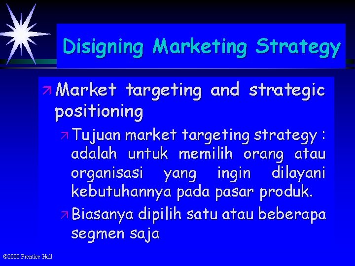 Disigning Marketing Strategy ä Market targeting and strategic positioning ä Tujuan market targeting strategy