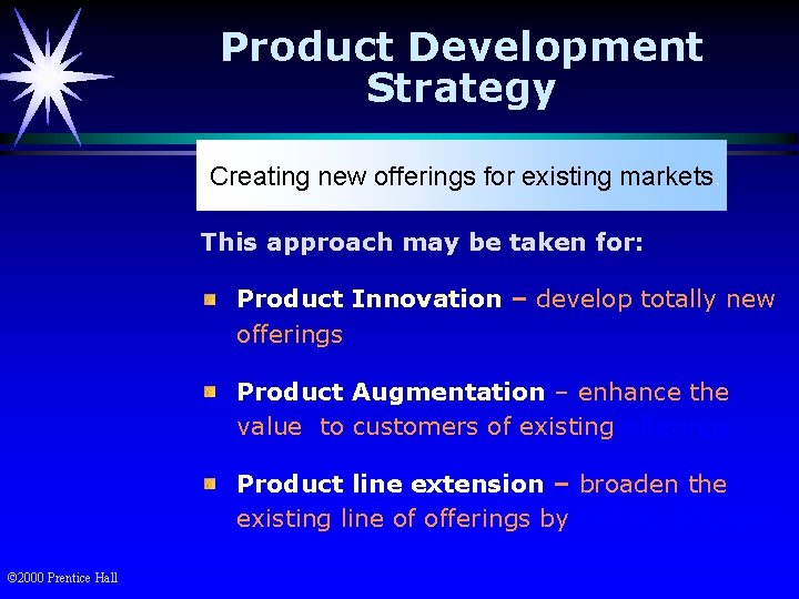 Product Development Strategy Creating new offerings for existing markets. This approach may be taken