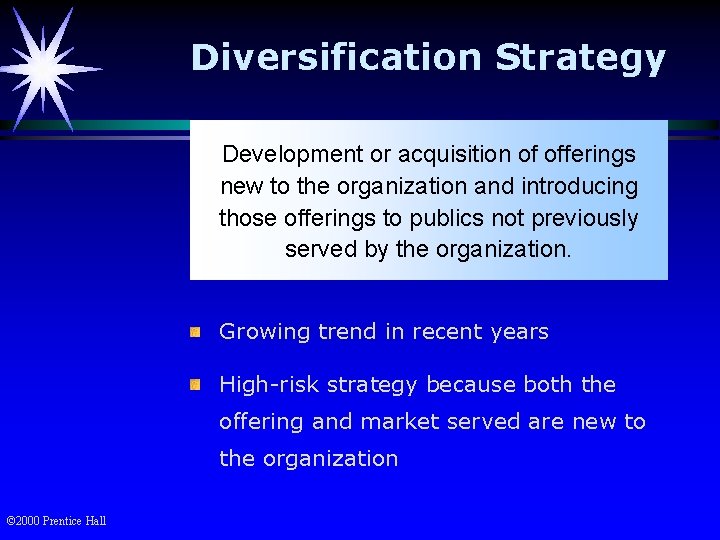 Diversification Strategy Development or acquisition of offerings new to the organization and introducing those