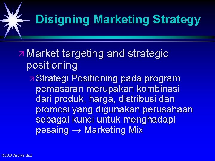 Disigning Marketing Strategy ä Market targeting and strategic positioning ä Strategi Positioning pada program