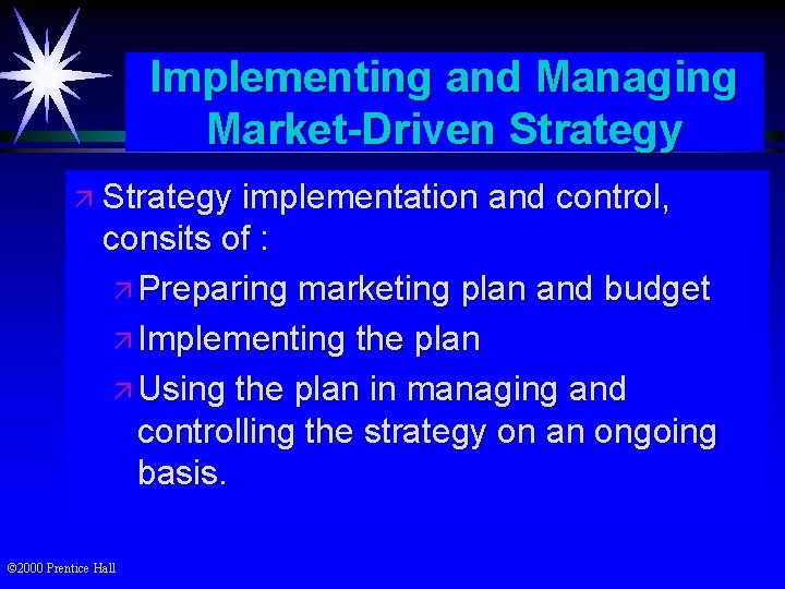 Implementing and Managing Market-Driven Strategy ä Strategy implementation and control, consits of : ä