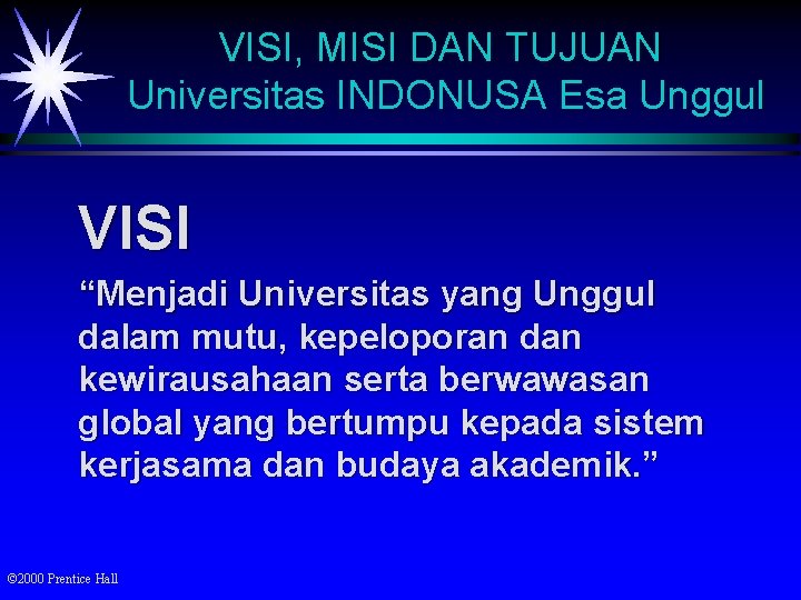 VISI, MISI DAN TUJUAN Universitas INDONUSA Esa Unggul VISI “Menjadi Universitas yang Unggul dalam