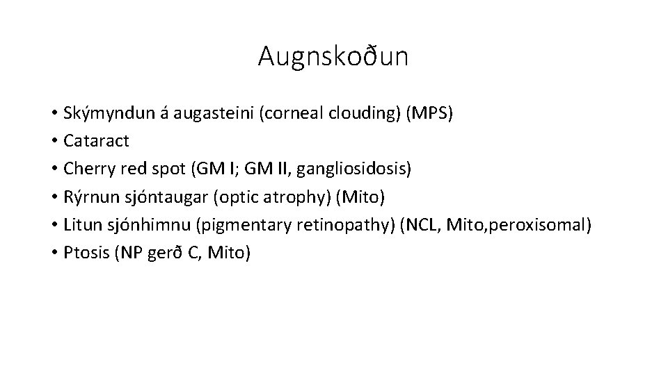 Augnskoðun • Skýmyndun á augasteini (corneal clouding) (MPS) • Cataract • Cherry red spot