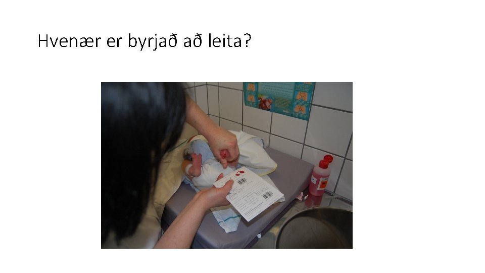 Hvenær er byrjað að leita? 