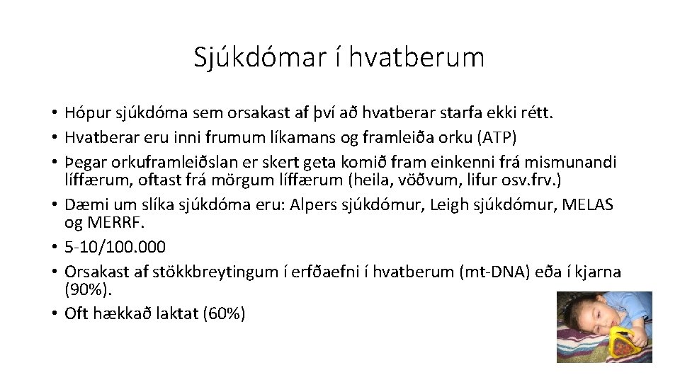 Sjúkdómar í hvatberum • Hópur sjúkdóma sem orsakast af því að hvatberar starfa ekki