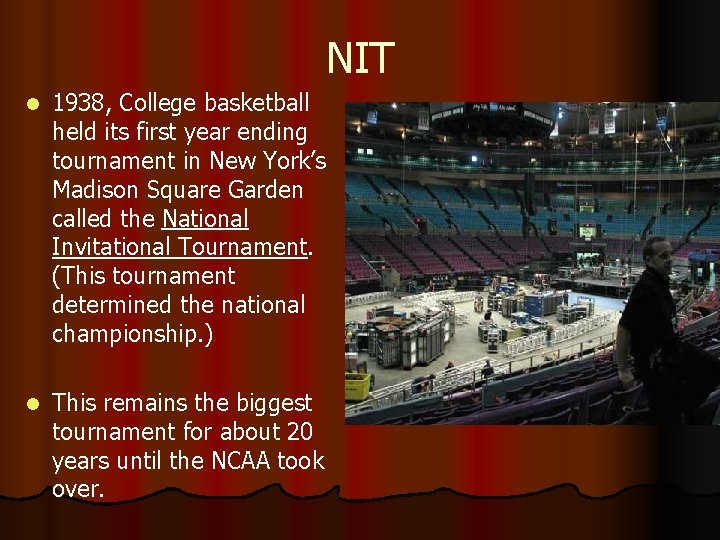 NIT l 1938, College basketball held its first year ending tournament in New York’s