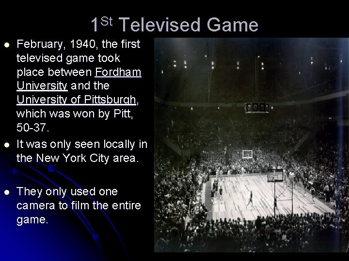 1 St Televised Game l l l February, 1940, the first televised game took