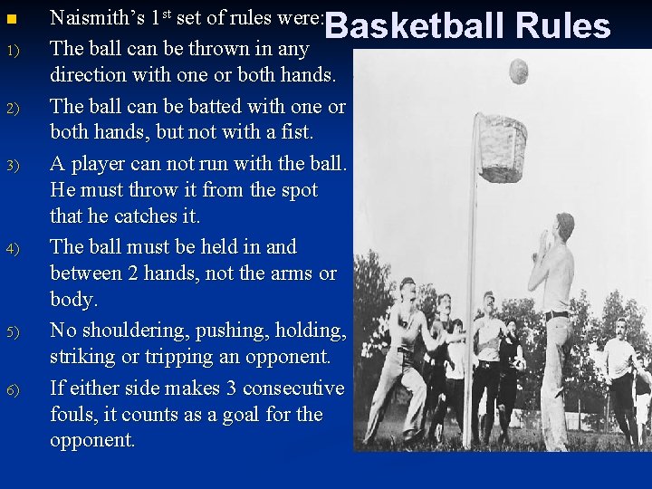 n 1) 2) 3) 4) 5) 6) Naismith’s 1 st set of rules were: