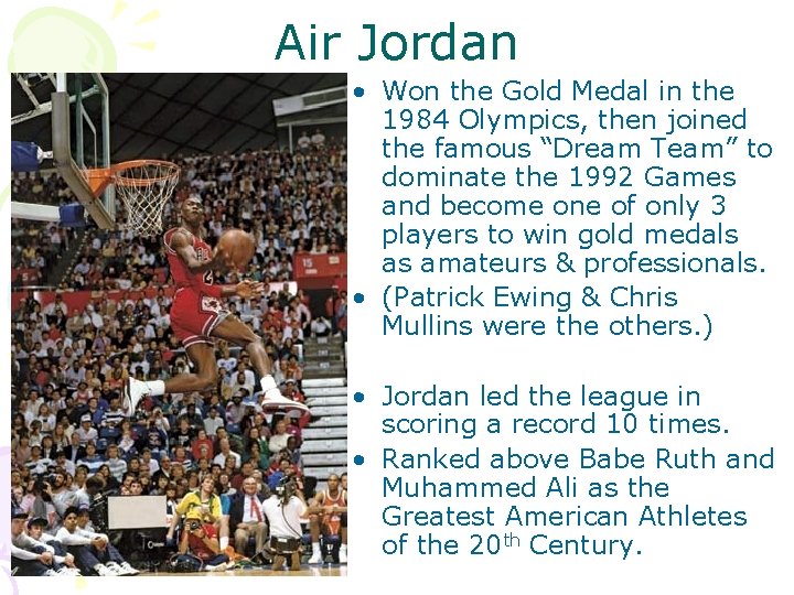 Air Jordan • Won the Gold Medal in the 1984 Olympics, then joined the