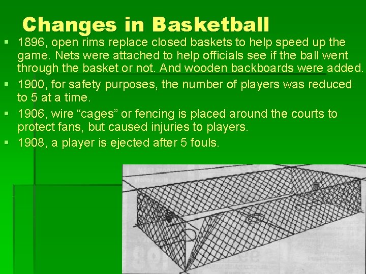 Changes in Basketball § 1896, open rims replace closed baskets to help speed up