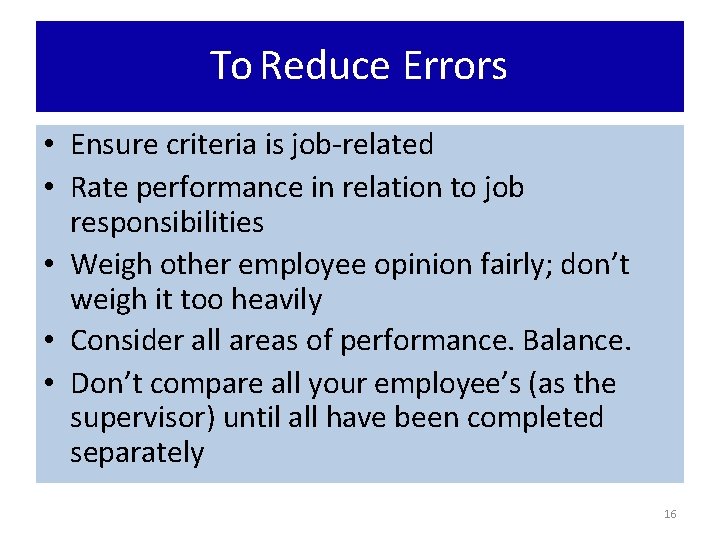To Reduce Errors • Ensure criteria is job-related • Rate performance in relation to