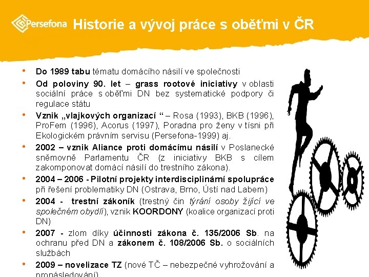  Historie a vývoj práce s oběťmi v ČR • Do 1989 tabu tématu