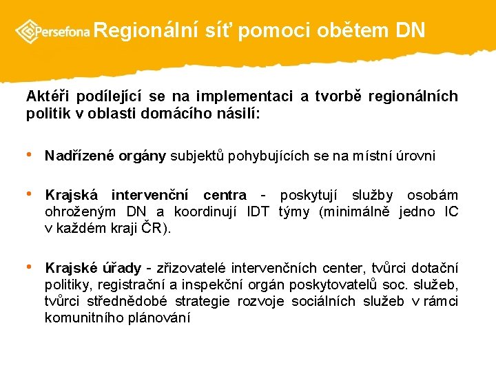  Regionální síť pomoci obětem DN Aktéři podílející se na implementaci a tvorbě regionálních