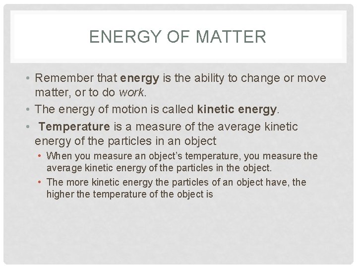 ENERGY OF MATTER • Remember that energy is the ability to change or move